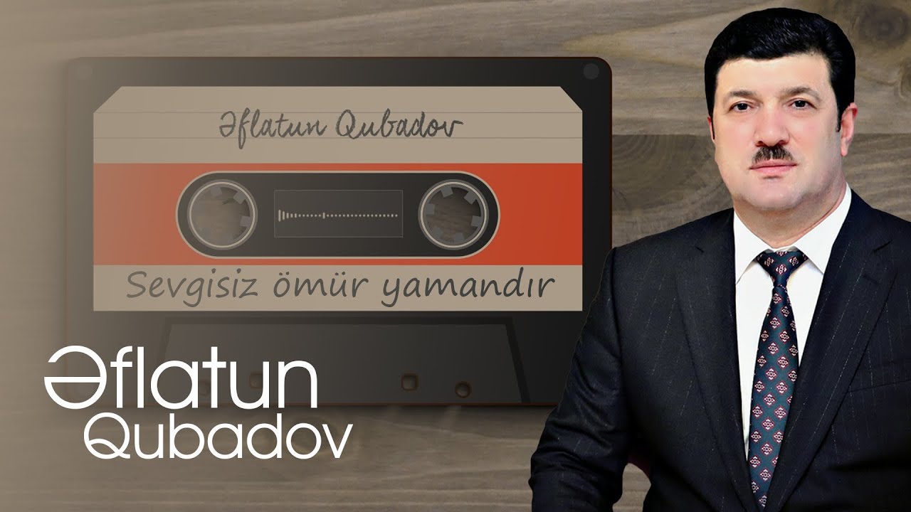 Eflatun Qubadov - Sevgisiz omur yamandir Mp3 Yüklə