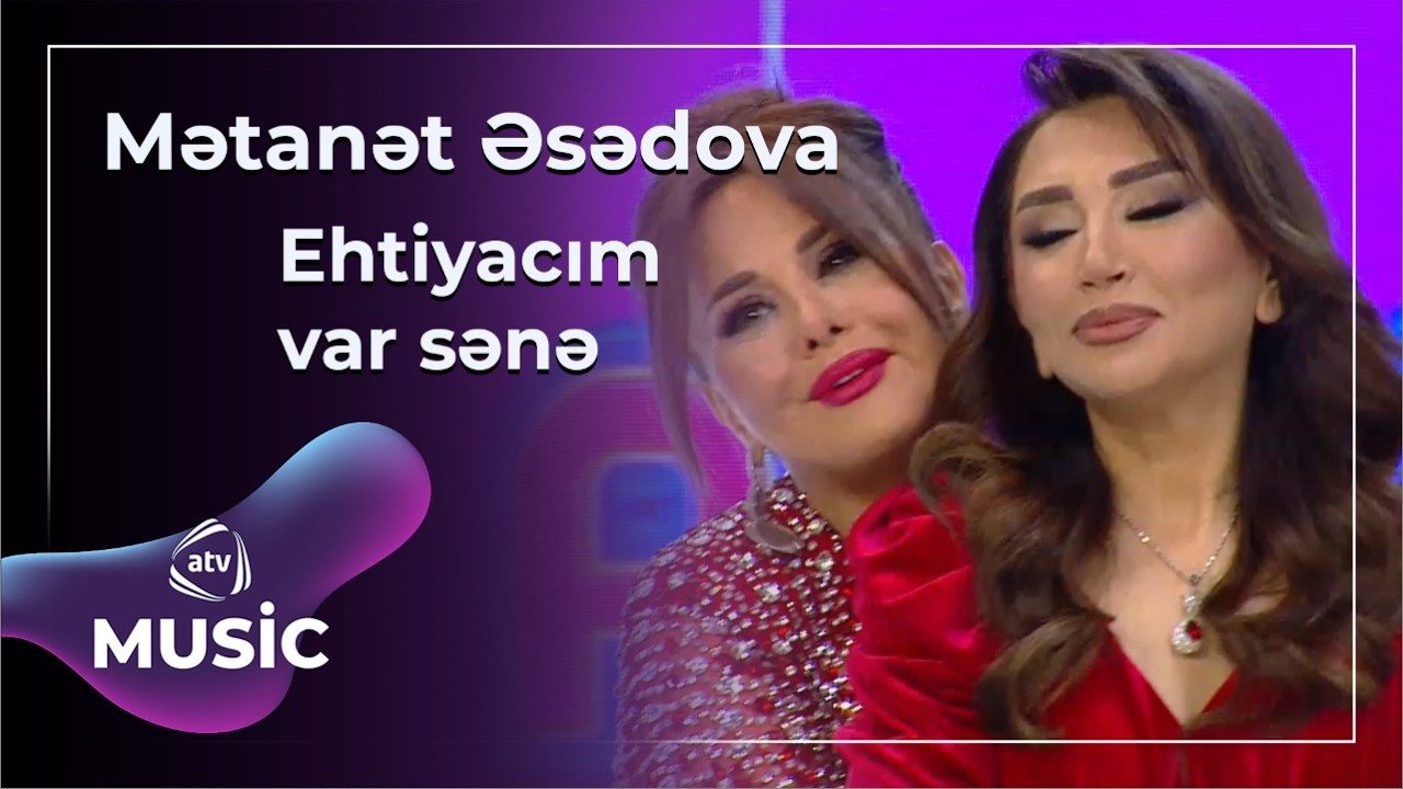 Ehtiyacım var sənə - Mətanət Əsədova Mp3 Yüklə
