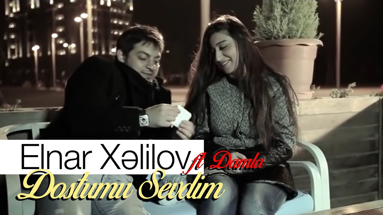 Elnar Xelilov & Damla - Dostumu Sevdim (Official Video) Mp3 Yüklə