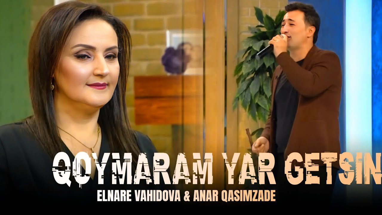 Elnare Vahidova & Anar Qasimzade - Qoymaram yar getsin ( TikTokda Trend Olan Yeni Duet 2024 ) Mp3 Yüklə