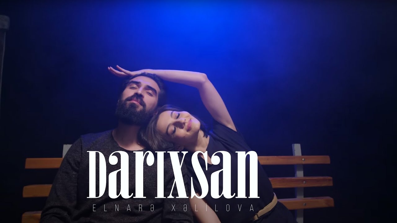 Elnarə Xəlilova – Darıxsan (Rəsmi Musiqi Videosu) Mp3 Yüklə