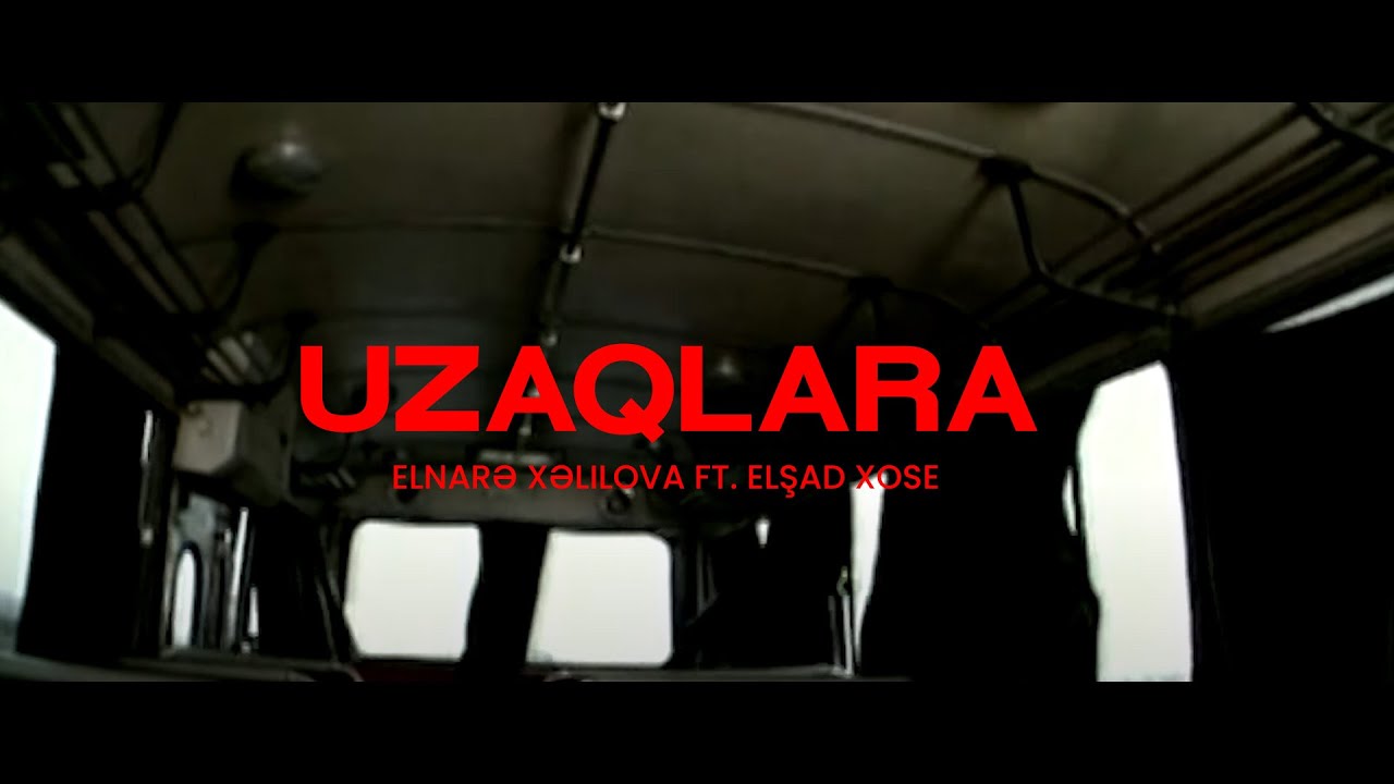 Elnarə Xəlilova ft. Elşad Xose – Uzaqlara (Rəsmi Musiqi Videosu) Mp3 Yüklə