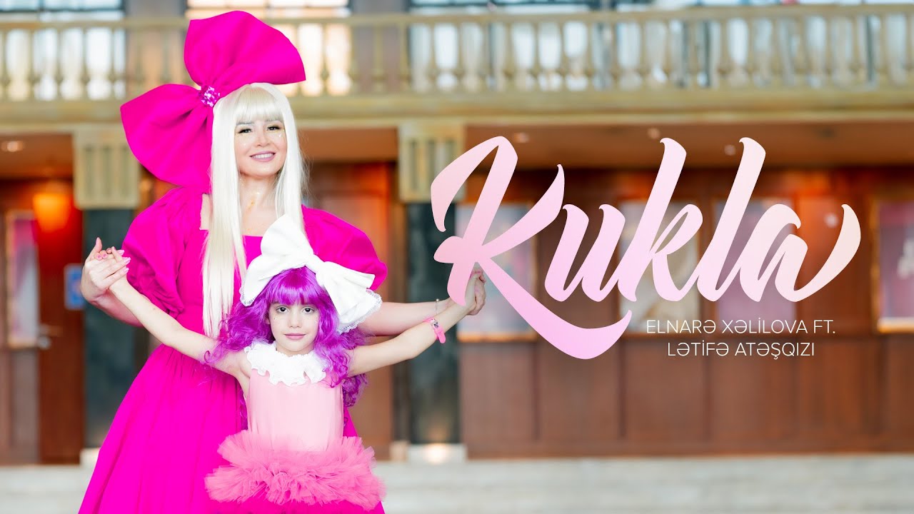 Elnarə Xəlilova ft. Lətifə Atəşqızı — Kukla (Rəsmi Musiqi Videosu) Mp3 Yüklə