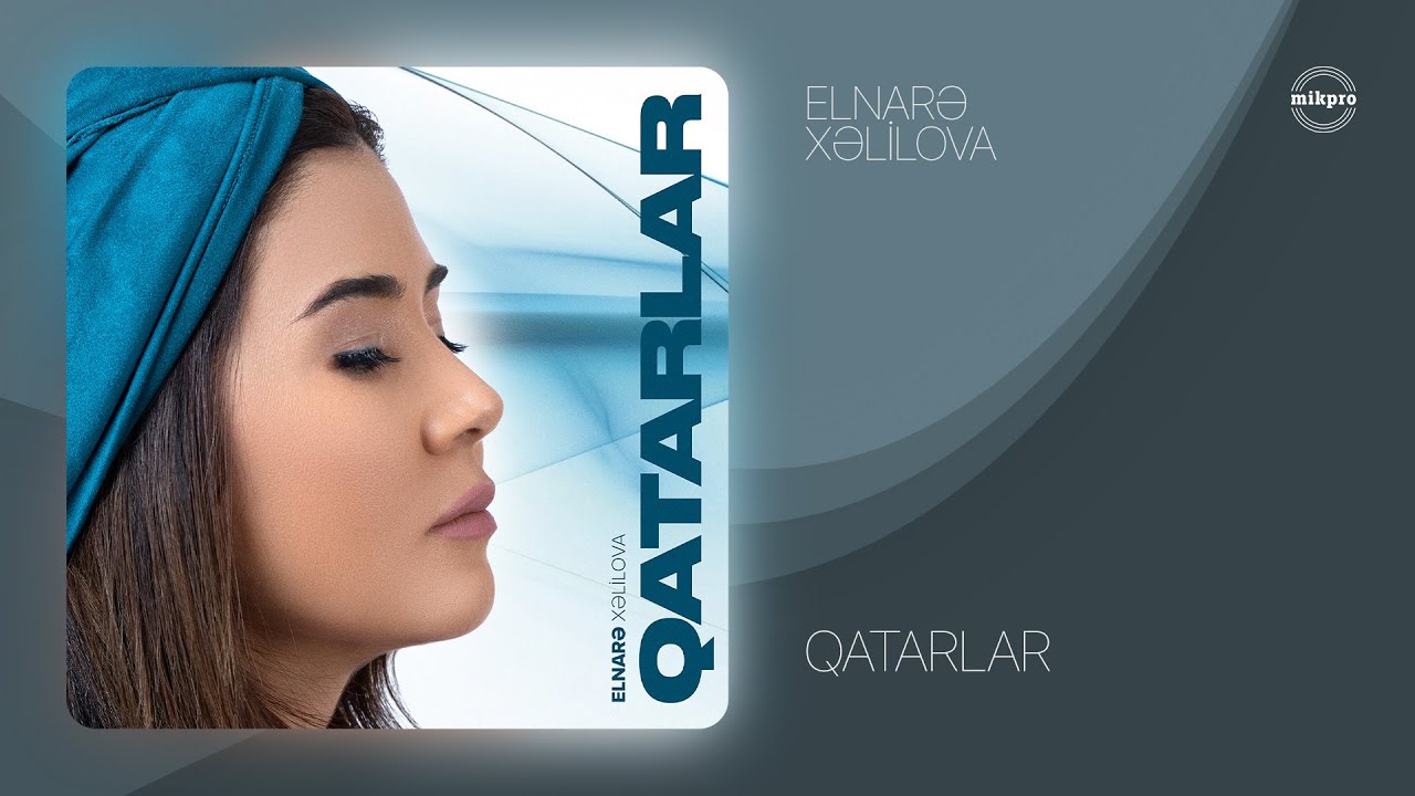 Elnarə Xəlilova — Qatarlar (Rəsmi Audio) Mp3 Yüklə