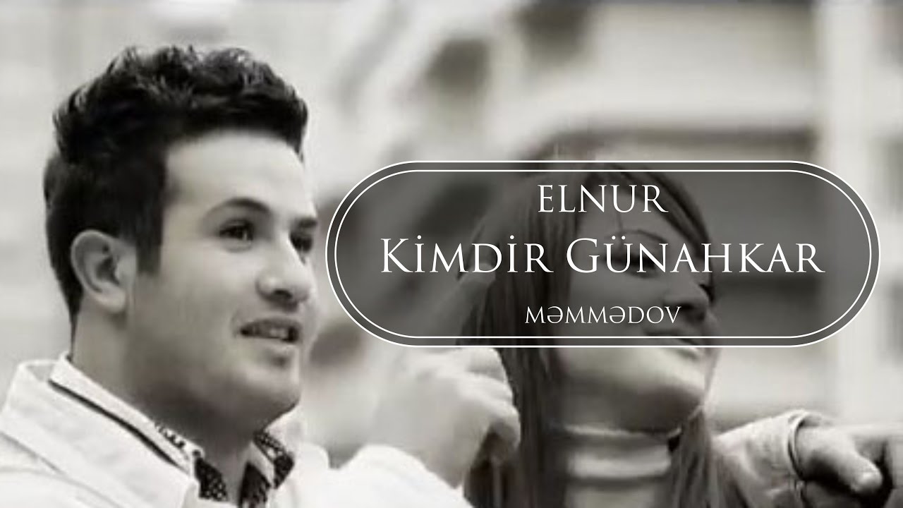 Elnur Memmedov - Kimdir Günahkar ( Klip ) Mp3 Yüklə