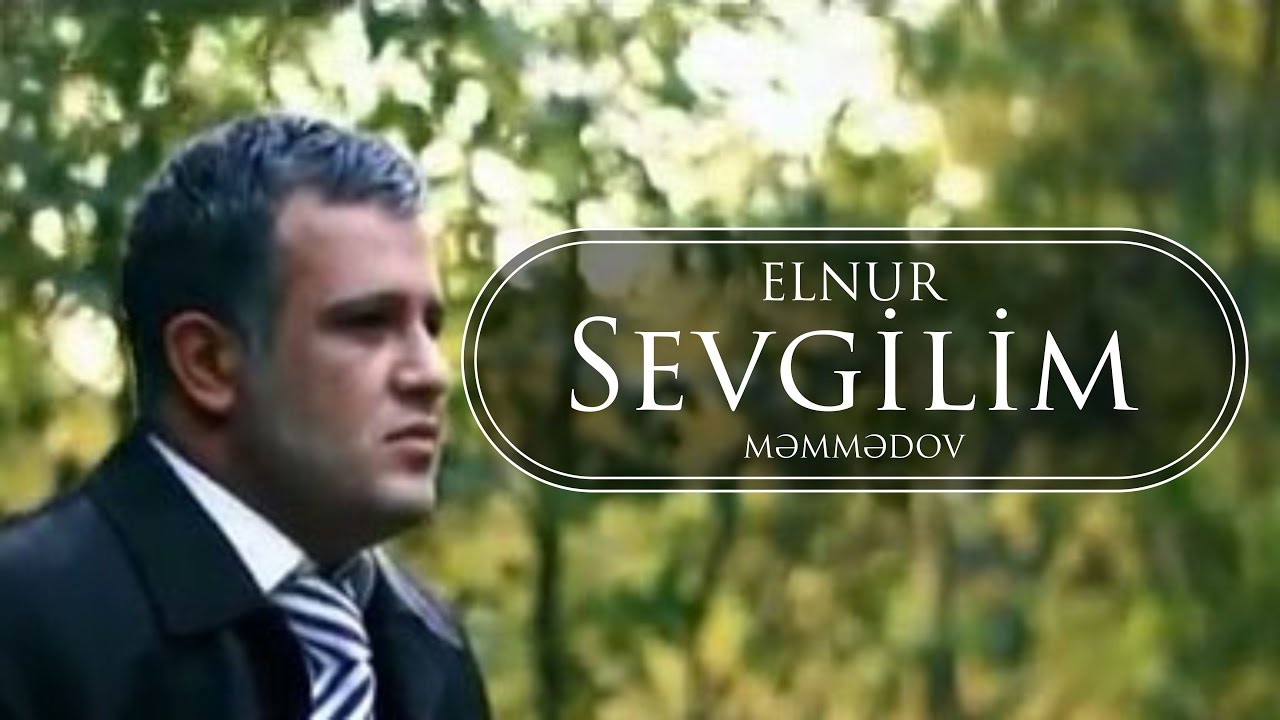 Elnur Memmedov - Sevgilim ( Klip ) Mp3 Yüklə