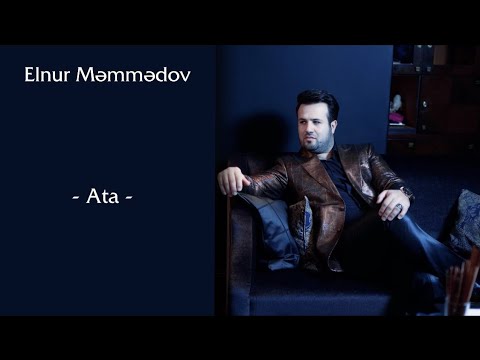 Elnur Məmmədov — Ata Mp3 Yüklə