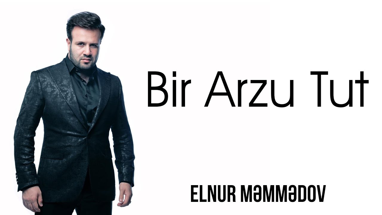 Elnur Məmmədov — Bir Arzu Tut Mp3 Yüklə