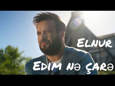 Elnur Məmmədov — Edim Nə Çarə (Rəsmi Musiqi Videosu) Mp3 Yüklə