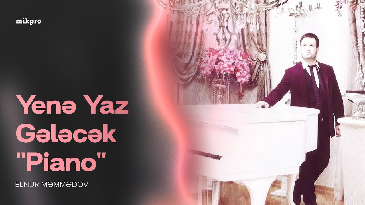 Elnur Məmmədov — Yenə Yaz Gələcək |Piano (Rəsmi Audio) Mp3 Yüklə