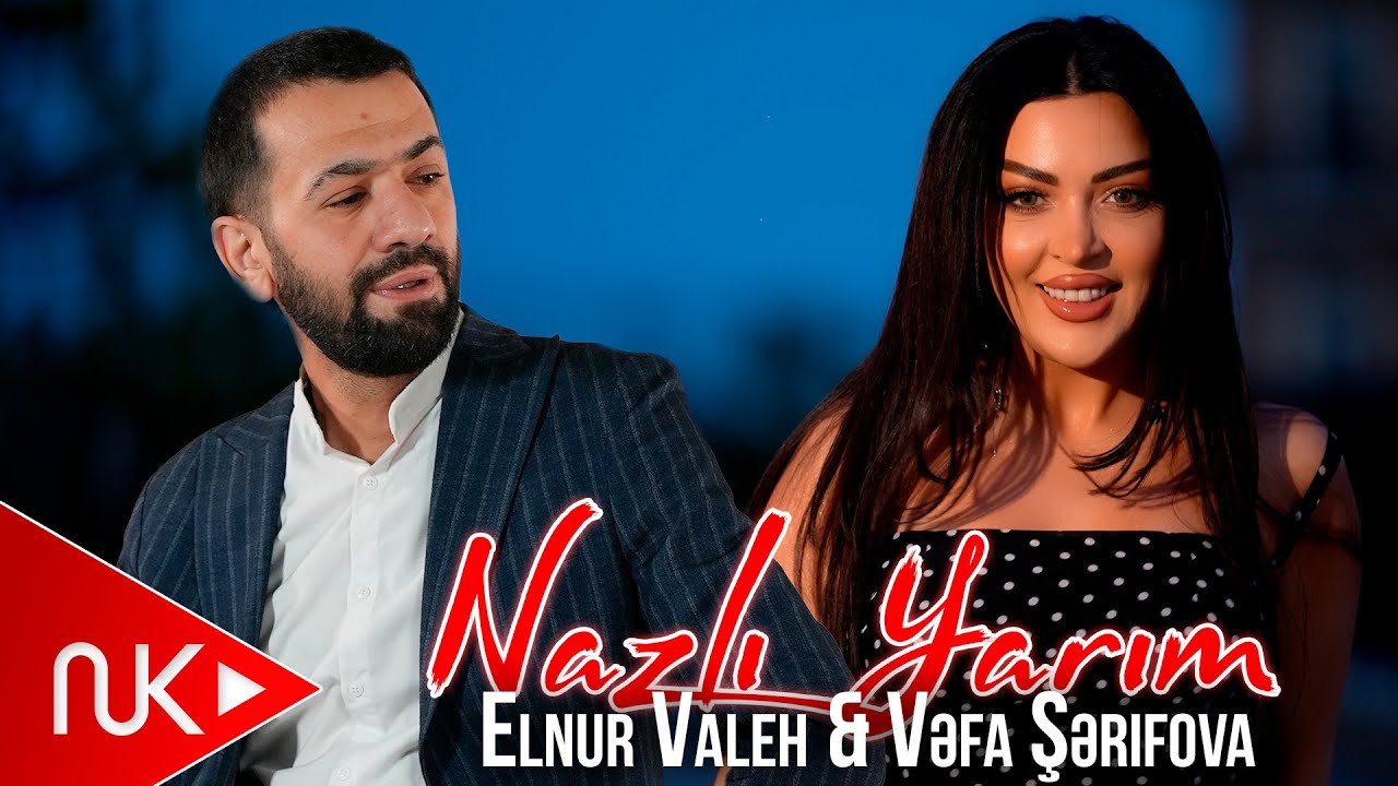 Elnur Valeh & Vefa Serifova - Nazli Yarim 2025 (Yeni Klip) 4K Mp3 Yüklə