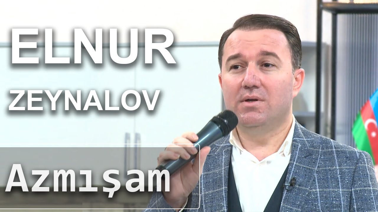 Elnur Zeynalov - Azmışam (Birə-Bir) Mp3 Yüklə