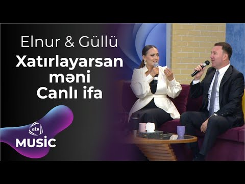 Elnur Zeynalov & Güllü Muradova - Xatırlayarsan məni / Canlı ifa Mp3 Yüklə