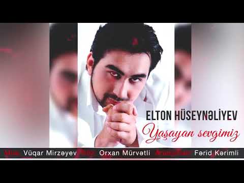 Elton Hüseynəliyev — Yaşayan Sevgimiz Mp3 Yüklə