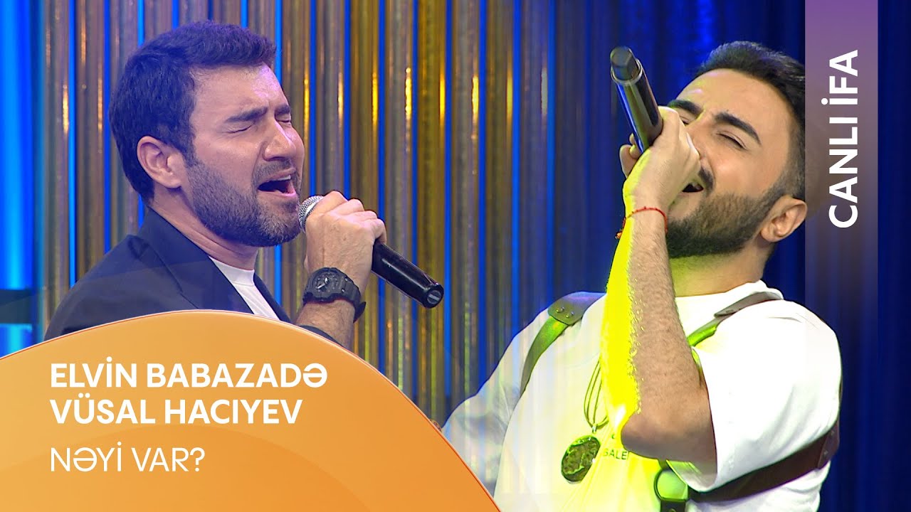 Elvin Babazadə & Vüsal Hacıyev - Nəyi Var? (Canlı İfa) Mp3 Yüklə