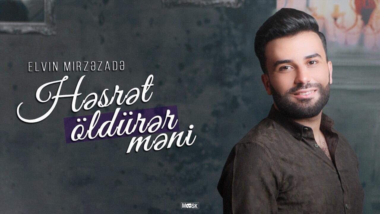 Elvin Mirzəzadə - Həsrət Öldürər Məni Mp3 Yüklə