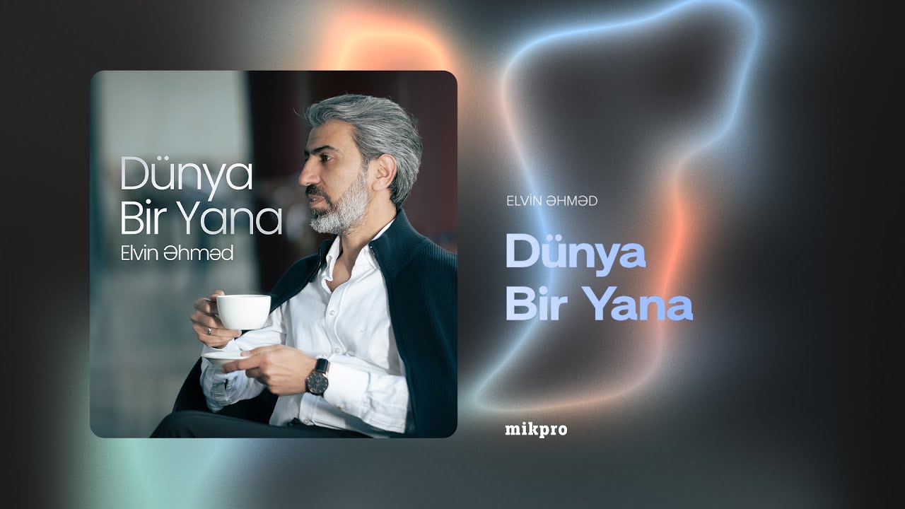 Elvin Əhməd — Dünya Bir Yana (Rəsmi Audio) Mp3 Yüklə