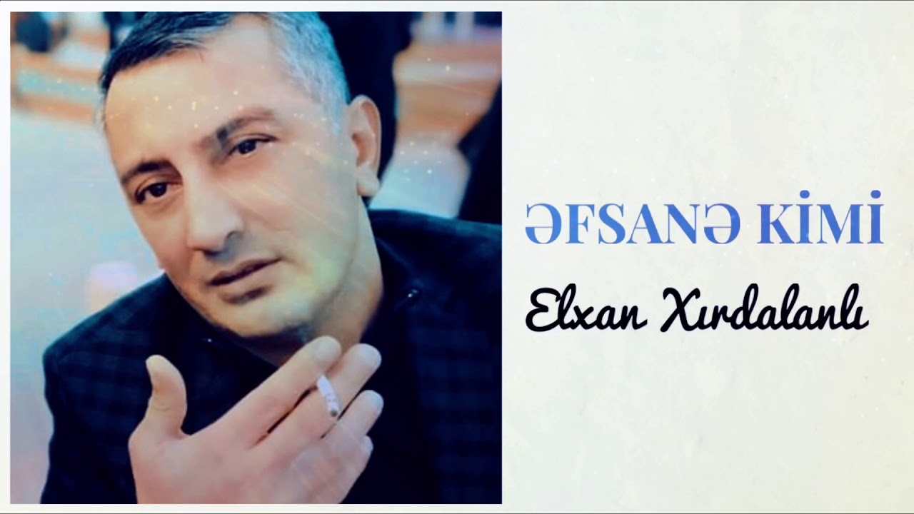 Elxan Xırdalanlı - Əfsanə kimi Mp3 Yüklə