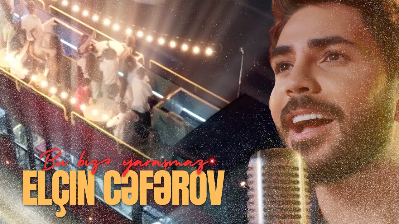 Elçin Cəfərov — Bu Bizə Yaraşmaz (Rəsmi Musiqi Videosu) Mp3 Yüklə