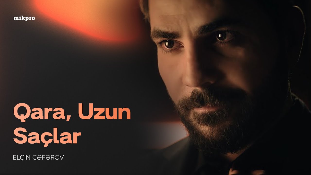 Elçin Cəfərov — Qara, Uzun Saçlar (Rəsmi Musiqi Videosu) Mp3 Yüklə