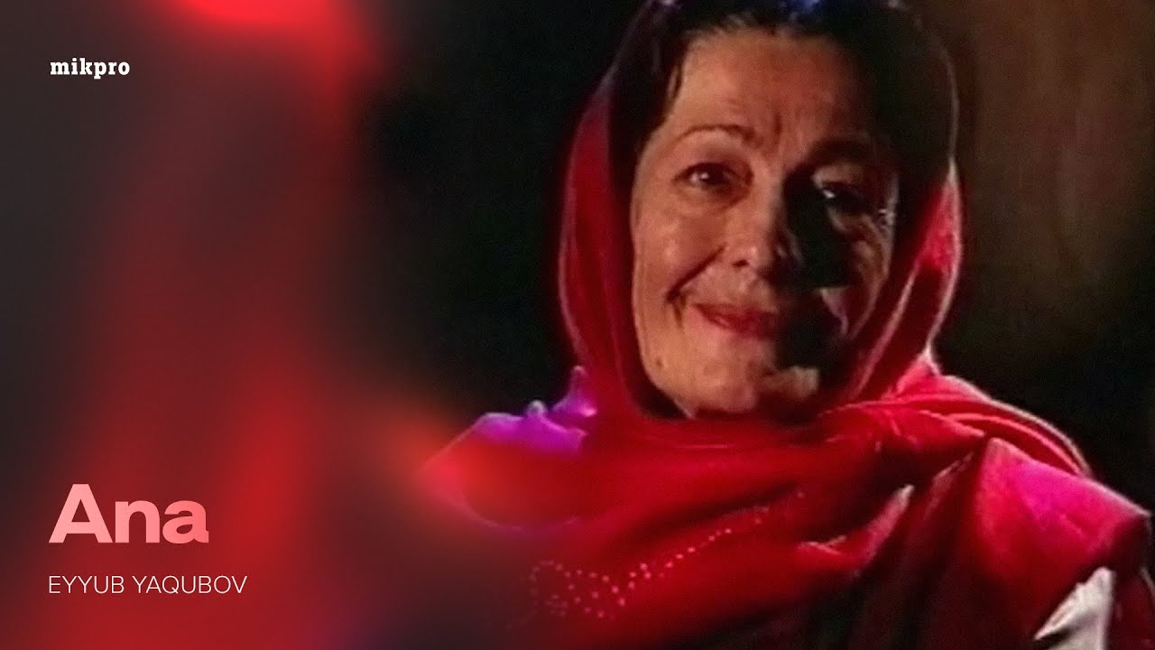 Eyyub Yaqubov — Ana (Rəsmi Musiqi Videosu) Mp3 Yüklə