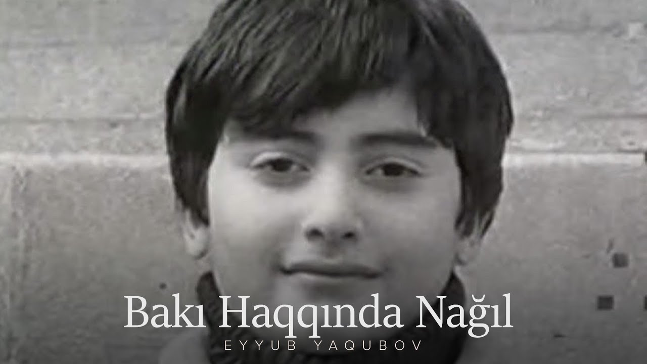 Eyyub Yaqubov — Bakı Haqqında Nağıl (Rəsmi Musiqi Videosu) Mp3 Yüklə