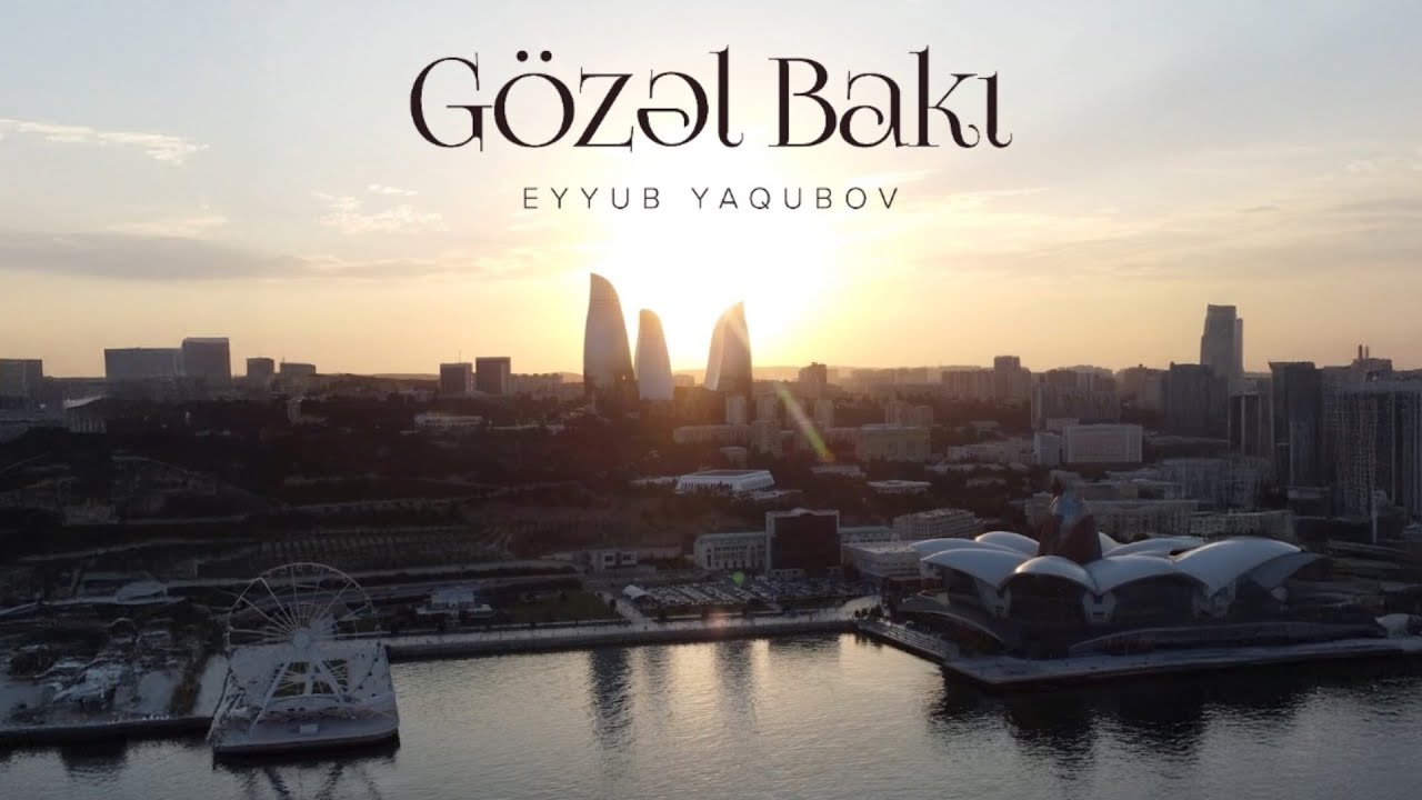 Eyyub Yaqubov — Gözəl Bakı (Rəsmi Musiqi Videosu) Mp3 Yüklə
