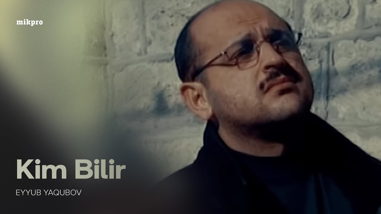 Eyyub Yaqubov — Kim Bilir (Rəsmi Musiqi Videosu) Mp3 Yüklə