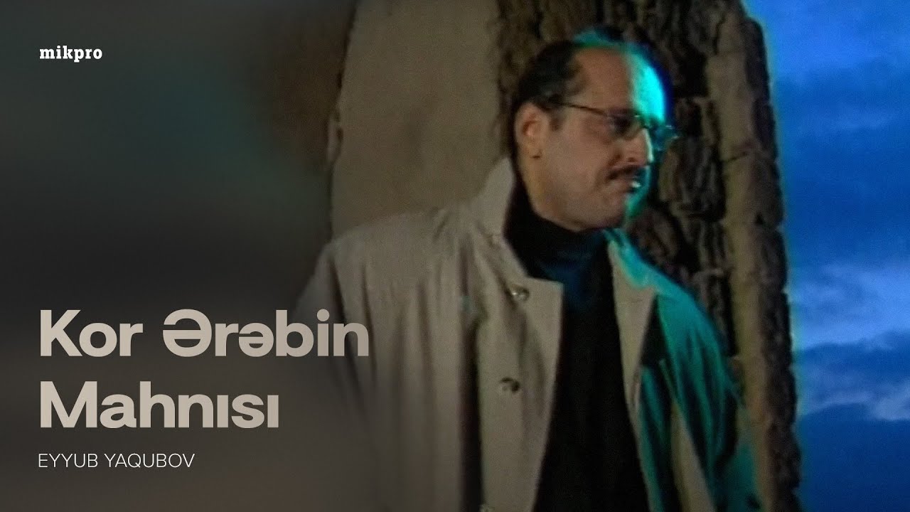 Eyyub Yaqubov — Kor Ərəbin Mahnısı (Rəsmi Musiqi Videosu) Mp3 Yüklə