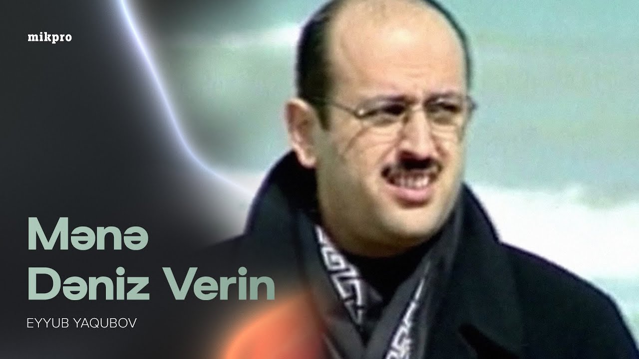 Eyyub Yaqubov — Mənə Dəniz Verin (Rəsmi Musiqi Videosu) Mp3 Yüklə