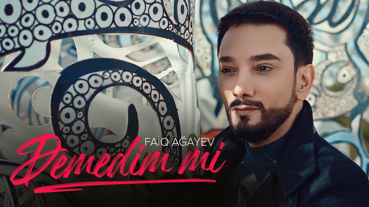 Faiq Ağayev — Demedim Mi (Rəsmi Musiqi Videosu) Mp3 Yüklə