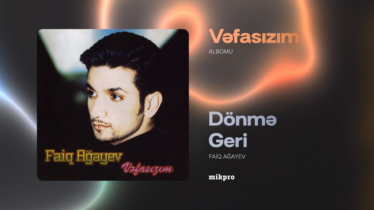 Faiq Ağayev — Dönmə Geri (Rəsmi Audio) | 1998 Mp3 Yüklə
