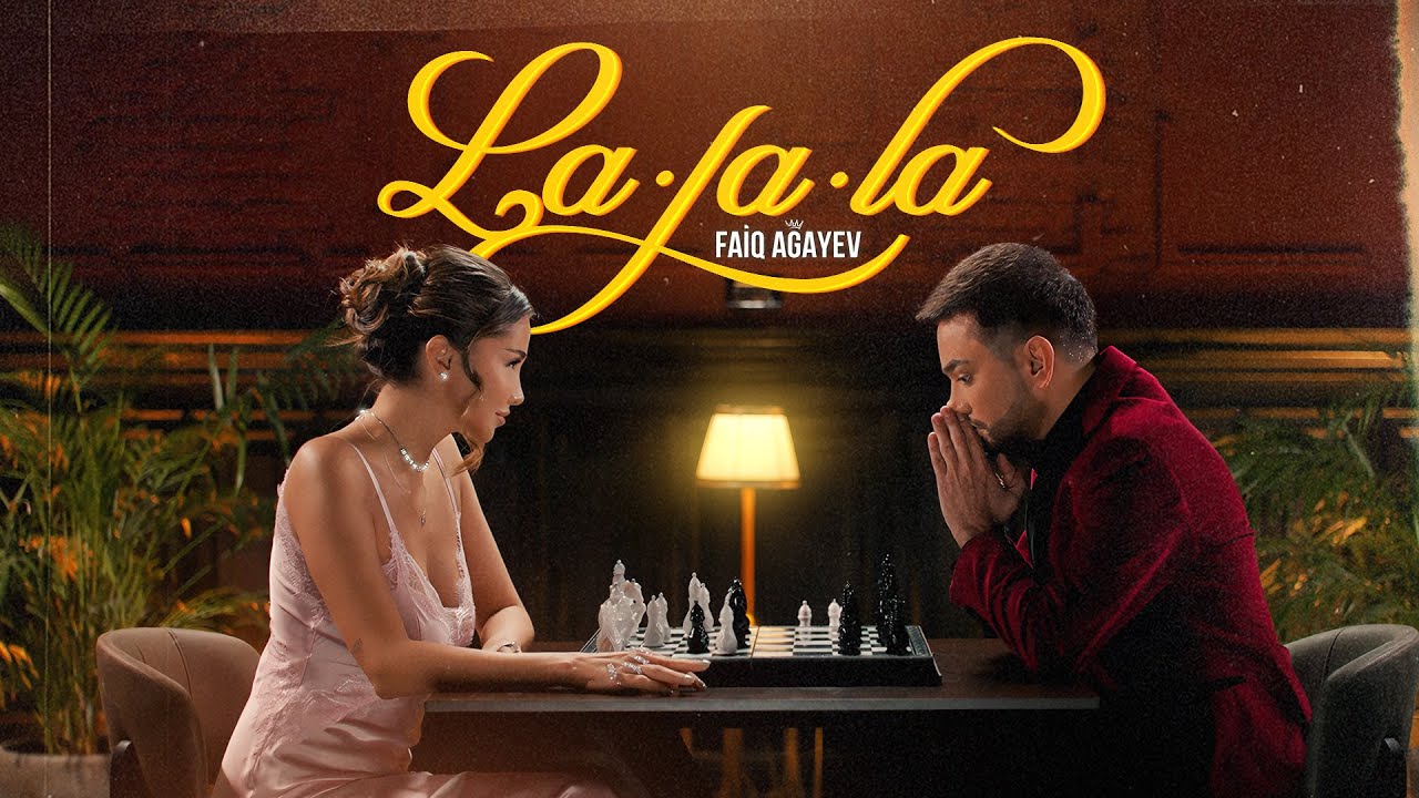 Faiq Ağayev – La-La-La (Rəsmi Musiqi Videosu) Mp3 Yüklə