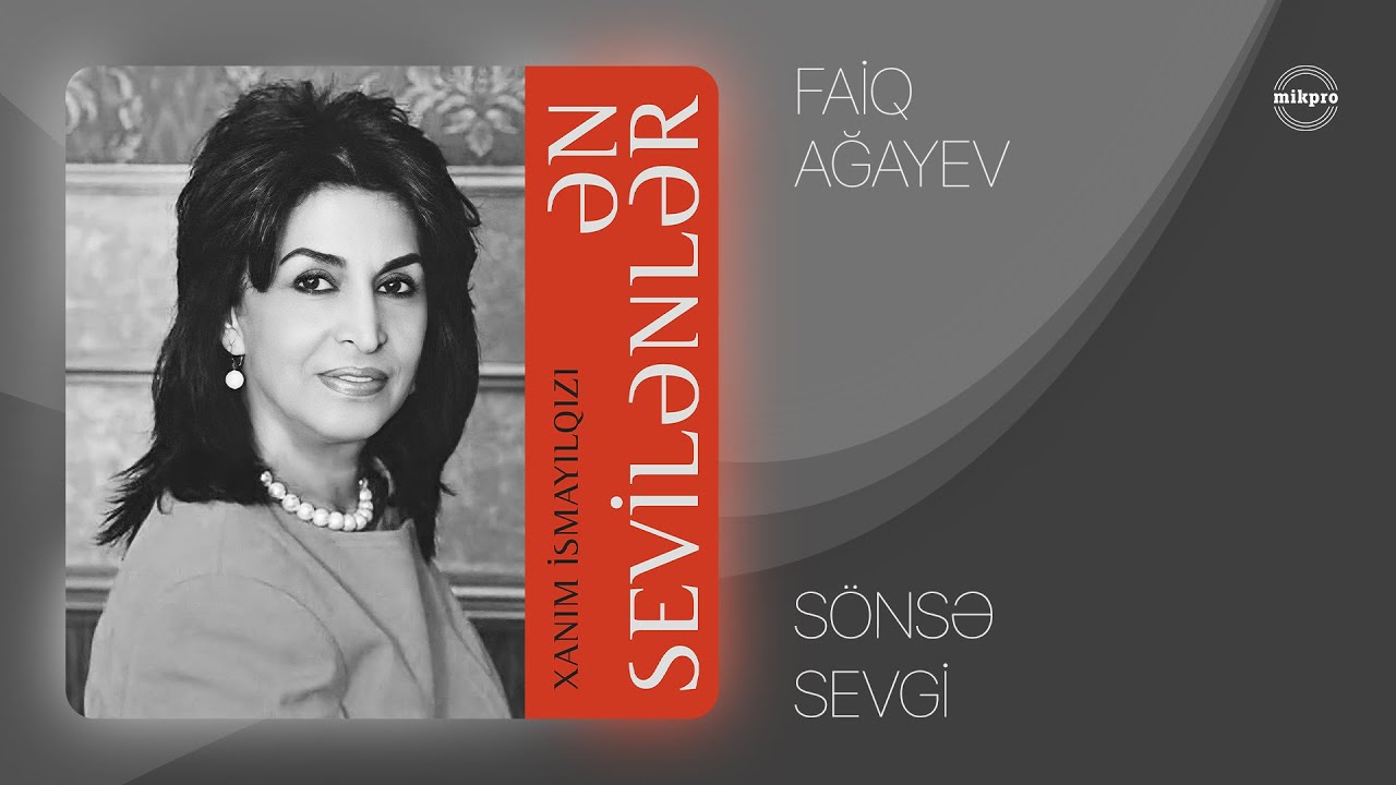 Faiq Ağayev — Sönsə Sevgi (müəllif: Xanım İsmayılqızı) Mp3 Yüklə