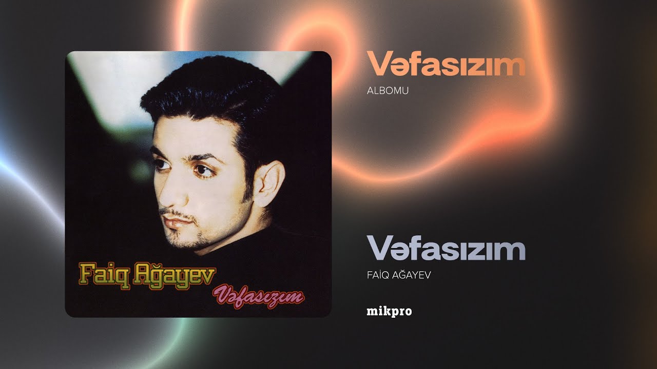 Faiq Ağayev — Vəfasızım (Rəsmi Audio) | 1998 Mp3 Yüklə