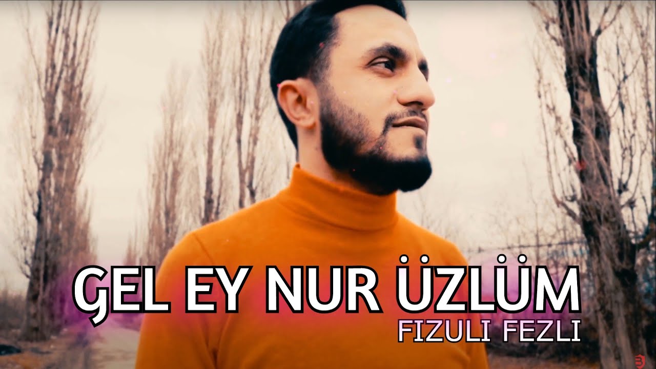 Fizuli Fezli - Gel Ey Nur Üzlüm (Dido) Mp3 Yüklə