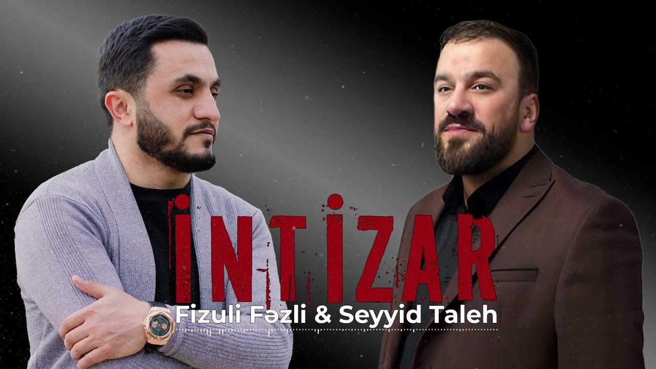 Fizuli Fəzli & Seyyid Taleh - İntizar (Official Audio Clip) Mp3 Yüklə