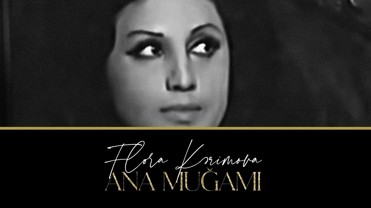 Flora Kərimova — Ana Muğamı | 1966 Mp3 Yüklə
