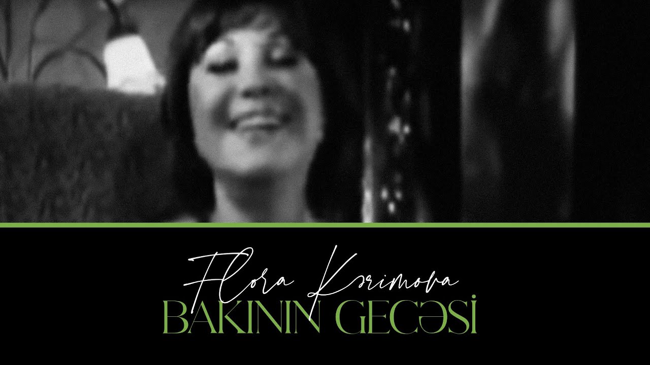 Flora Kərimova — Bakının Gecəsi (Rəsmi Musiqi Videosu) Mp3 Yüklə
