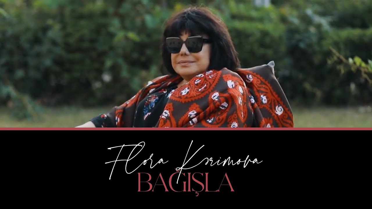 Flora Kərimova — Bağışla Mp3 Yüklə