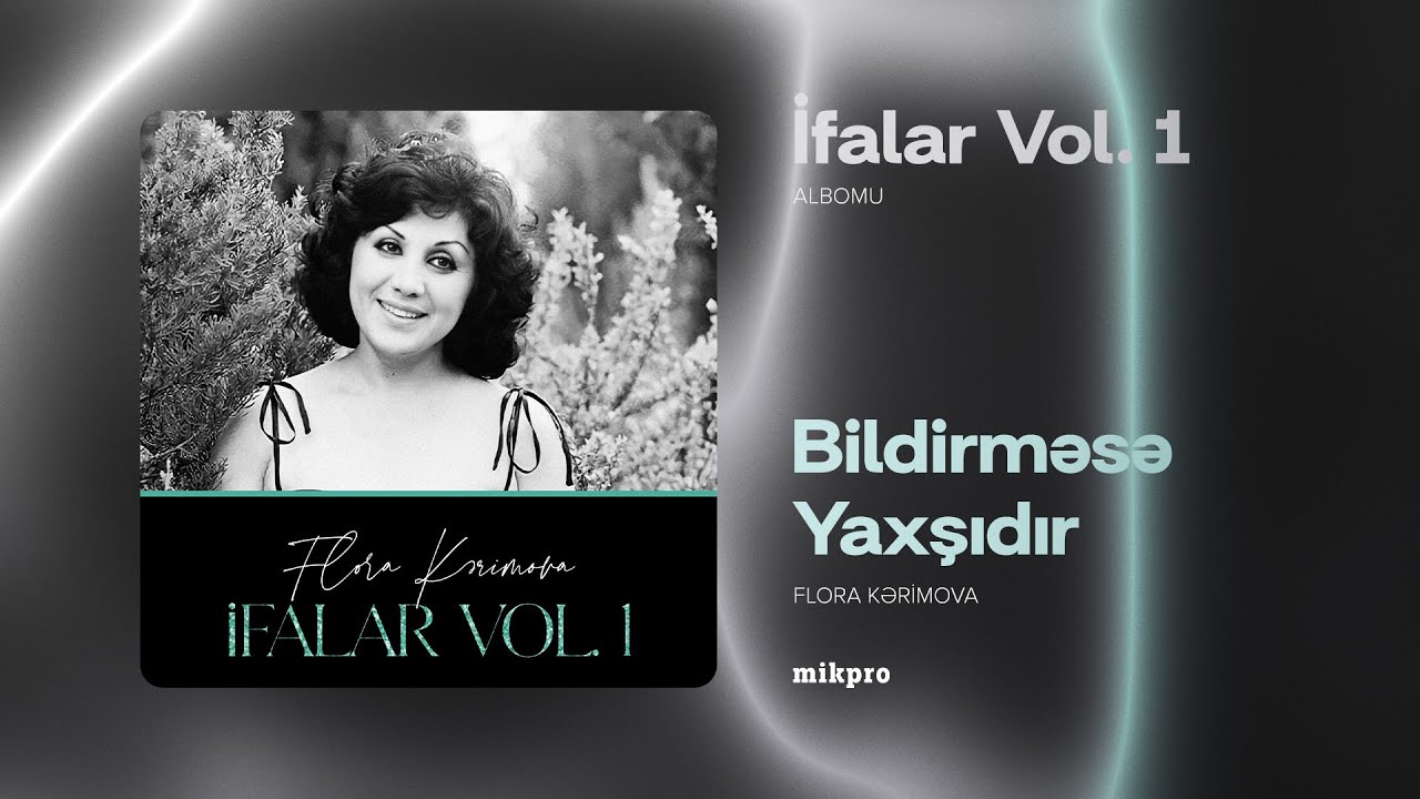 Flora Kərimova — Bildirməsə, Yaxşıdır (Rəsmi Audio) Mp3 Yüklə