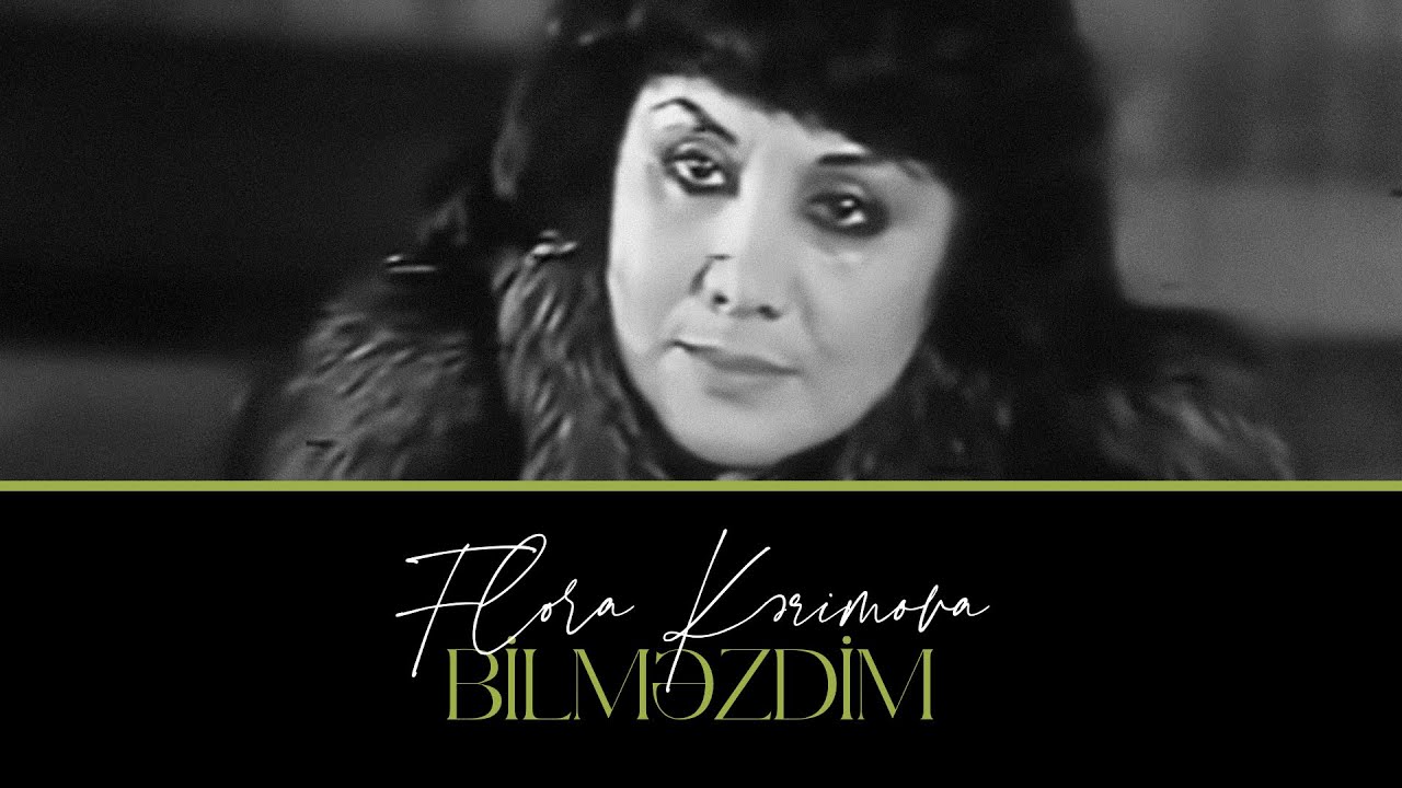 Flora Kərimova — Bilməzdim (Rəsmi Musiqi Videosu) | 1989 Mp3 Yüklə