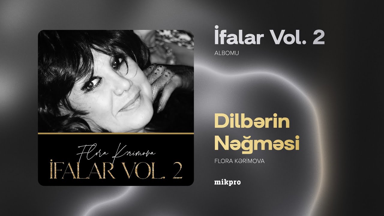Flora Kərimova — Dilbərin Nəğməsi (Rəsmi Audio) Mp3 Yüklə