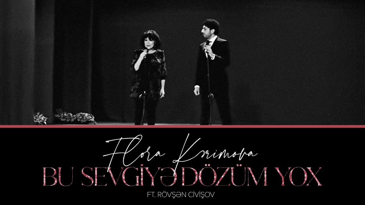 Flora Kərimova ft. Rövşən Civişov — Bu Sevgiyə Dözüm Yox (Rəsmi Musiqi Videosu) Mp3 Yüklə