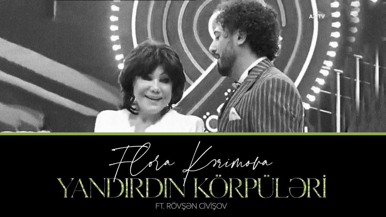 Flora Kərimova ft. Rövşən Civişov — Yandırdın Körpüləri | AzTV | 2020 Mp3 Yüklə