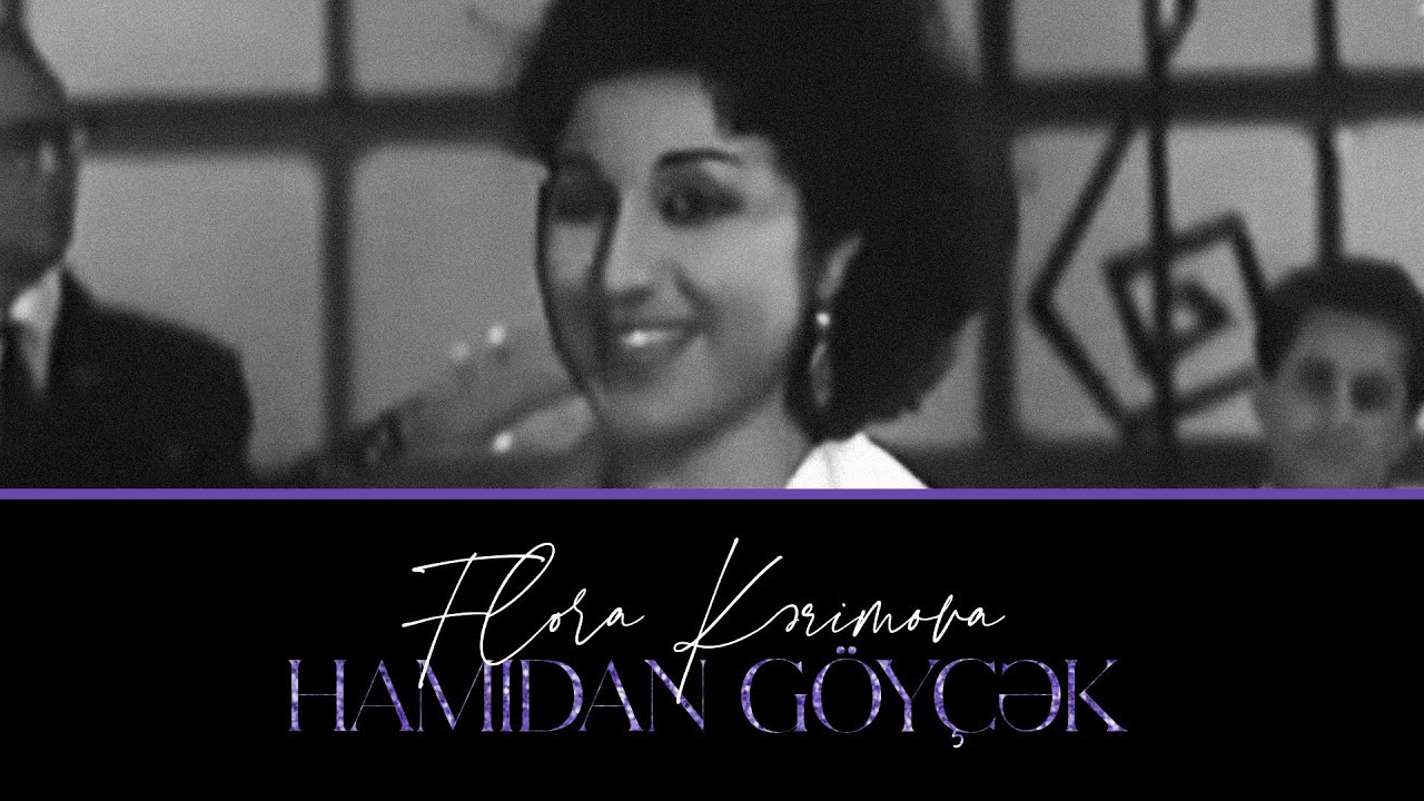 Flora Kərimova — Hamıdan Göyçək | 1966 Mp3 Yüklə
