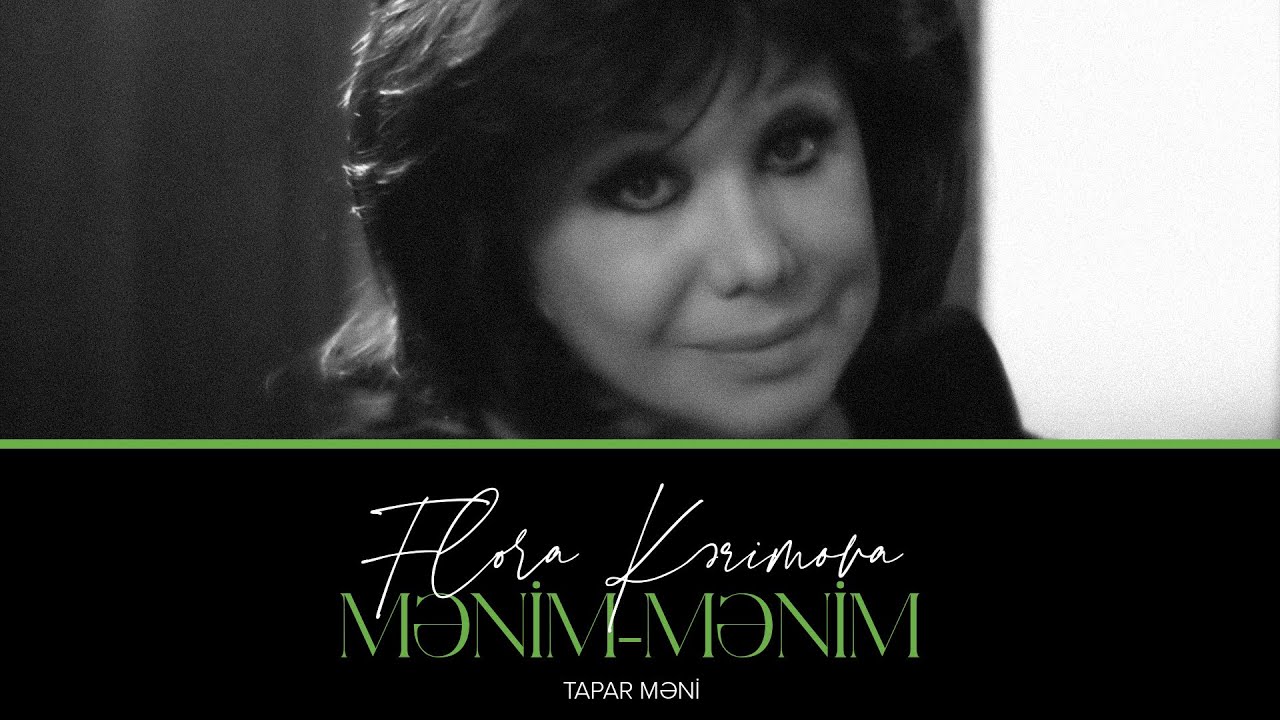 Flora Kərimova — Mənim-Mənim (Tapar Məni) | Rəsmi Musiqi Videosu Mp3 Yüklə