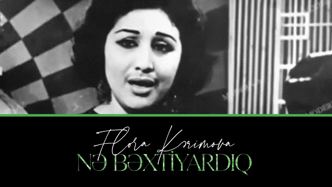 Flora Kərimova — Nə Bəxtiyardıq | 1969 Mp3 Yüklə