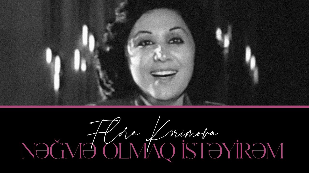 Flora Kərimova — Nəğmə Olmaq İstəyirəm Mp3 Yüklə