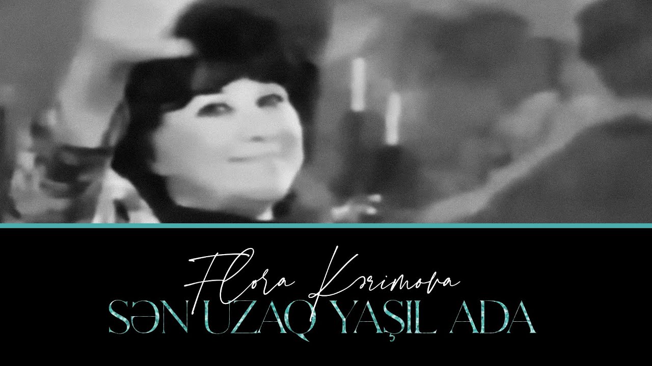 Flora Kərimova — Sən Uzaq Yaşıl Ada | 1979 Mp3 Yüklə